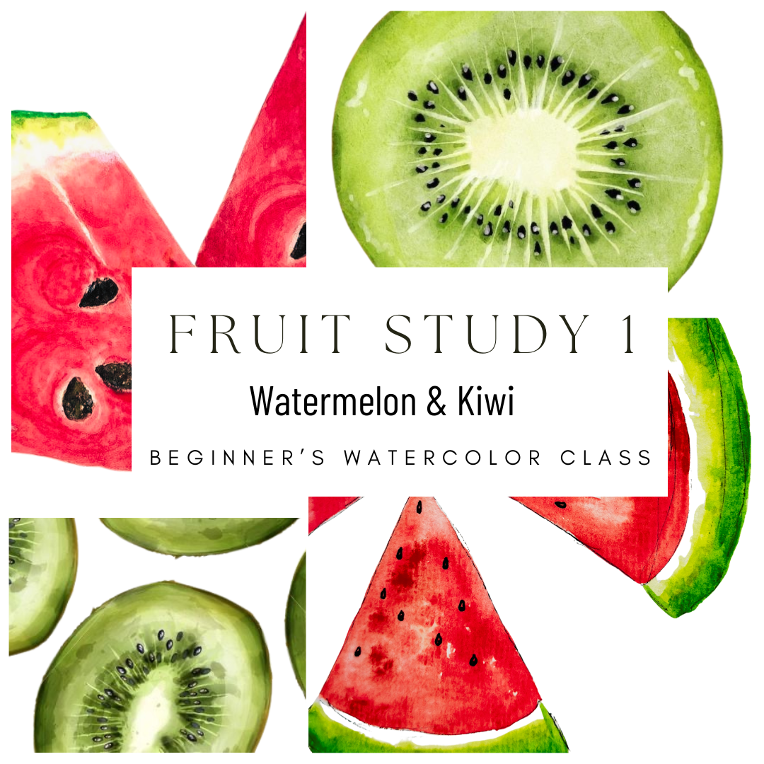 Fruit Study 1 Watermelon and Kiwi Beginners Watercolor Class