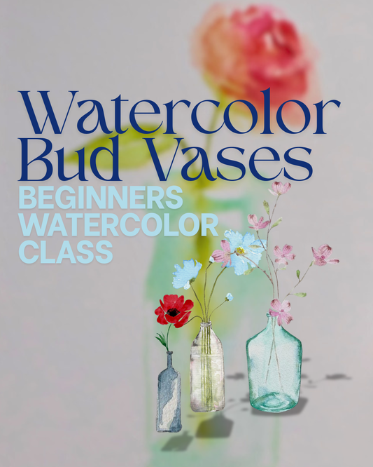 Watercolor Bud Vases Beginner Class